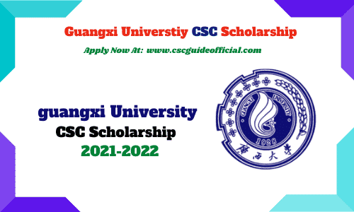 guangxi university csc scholarship 2021 csc guide official