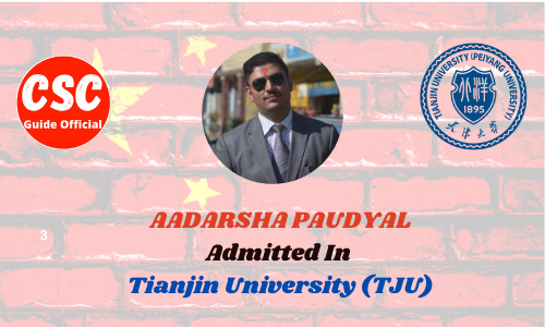 AADARSHA PAUDYAL Admitted in Tianjin University TJU China Scholarship 2022-2023 Admitted Candidates CSC Guide Official