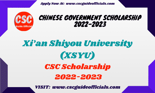 2022-2023 Xi’an Shiyou University (XSYU) Silk Road Chinese Government Scholarship CSC Scholarship 2022 Guide Officials