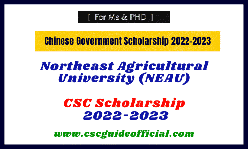 Northeast Agricultural University (NEAU) csc scholarship 2022
