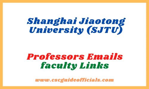 Shanghai Jiaotong University SJTU faculty Professors Emails SJTU faculty Link CSC Guide Officials