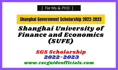 Shanghai University of Finance and Economics (SUFE) Shanghai Government Scholarship 2022-2023 SUFE SGS Scholarship 2022 CSC Guide Official