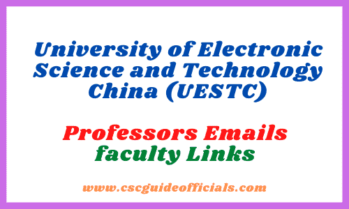 University of Electronic Science and Technology China faculty Professors Emails faculty Link CSC Guide Officials