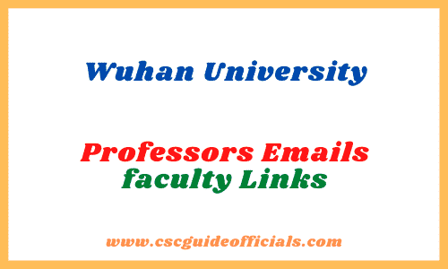Wuhan University faculty Professors Emails WHU faculty Link CSC Guide Officials