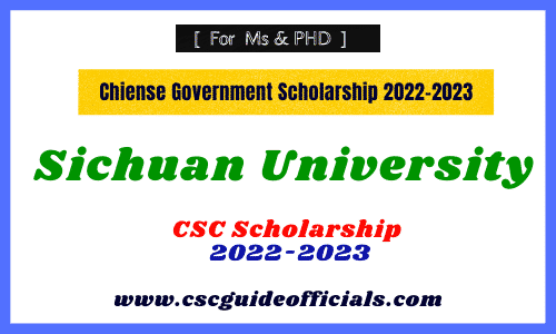 Sichuan University csc scholarship 2022 guide csc official