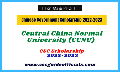 central china normal university csc scholarship 2022