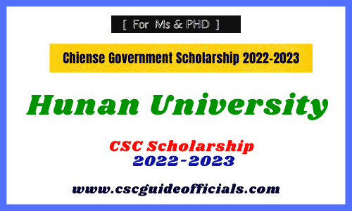 hunan university csc scholarship 2022 cscguideofficials