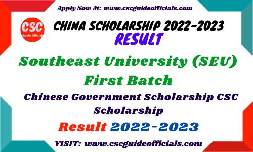 Southeast University SEU CSC Scholarship Result 2022-2023 First Batch SEU CSC Result CSC Guide Officials