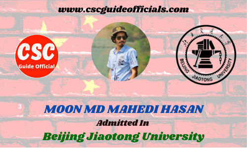 Scholars Wall MOON MD MAHEDI HASAN Admitted to Beijing Jiaotong University China Scholarship 2022-2023 Admitted Candidates CSC Guide Officials