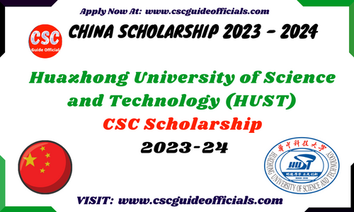 2023-2024 Chinese Government Scholarship (CSC) Huazhong University of Science and Technology (HUST) HUST CSC Scholarship 2023 CSC Guide Officials