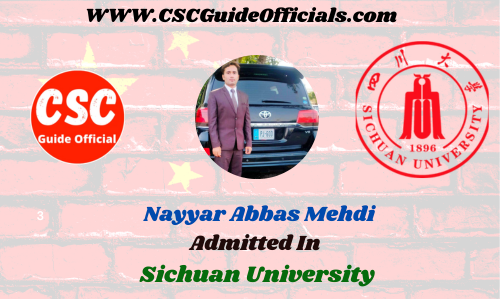 Nayyar Abbas Mehdi Admitted to the Sichuan University || China Scholarship 2023-2024 Admitted Candidates CSC Guide Officials