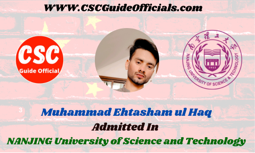 Muhammad Ehtasham ul Haq Admitted to the NANJING University of Science and Technology || China Scholarship 2023-2024 Admitted Candidates CSC Guide Officials