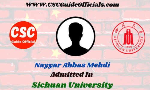 Nayyar Abbas Mehdi Admitted to the Sichuan University || China Scholarship 2023-2024 Admitted Candidates CSC Guide Officials Scholar wall