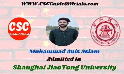 Muhammad Anis Aslam Admitted to the Shanghai Jiao Tong University || China Scholarship 2023-2024 Admitted Candidates CSC Guide Officials Scholar wall