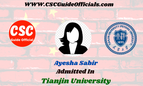 Ayesha Sabir Admitted to the Tianjin University || China Scholarship 2023-2024 Admitted Candidates CSC Guide Officials Scholar wall