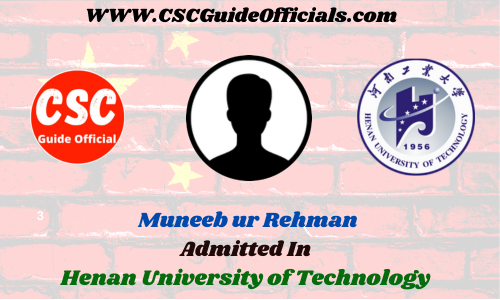 Muneeb ur Rehman Admitted to the Henan University of Technology || China Scholarship 2023-2024 Admitted Candidates CSC Guide Officials