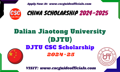 Dalian Jiaotong University (DJTU) Chinese Government Scholarship 2024-2025 DJTU CSC Scholarship 2024 CSC Guide Officials