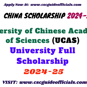 University of Chinese Academy of Sciences (UCAS) University Scholarship 2024-2025 UCAS University Full Scholarship CSC Guide Officials