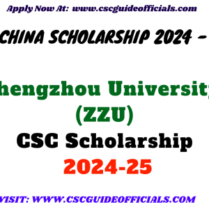 Zhengzhou University ZZU CSC Scholarship 2024-2025 ZZU Chinese Government Scholarship 2024 CSC Guide Officials